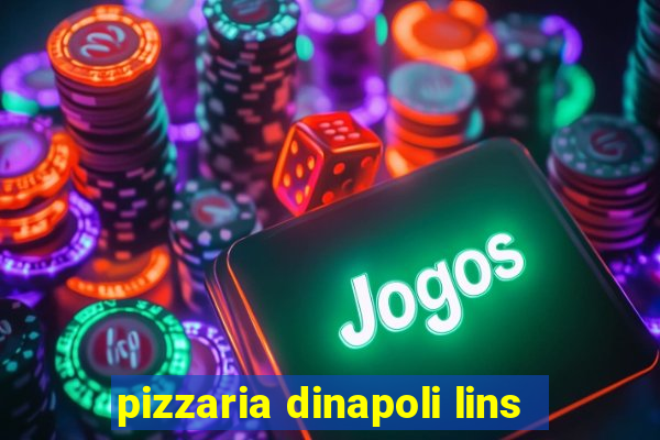 pizzaria dinapoli lins