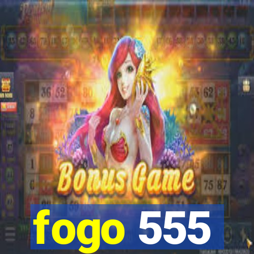 fogo 555