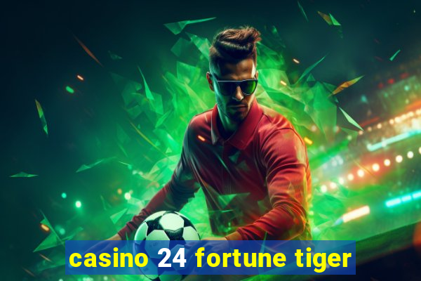 casino 24 fortune tiger