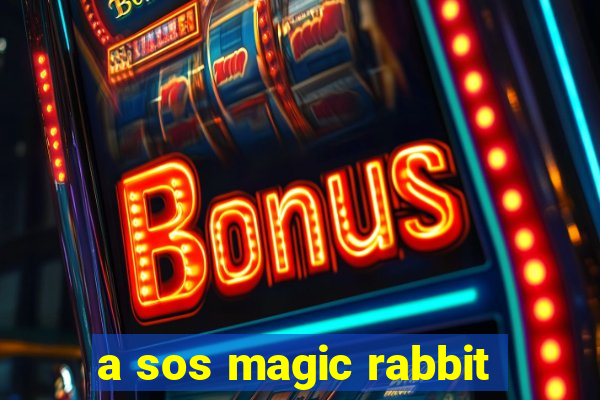 a sos magic rabbit