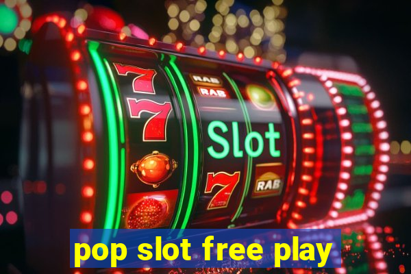 pop slot free play