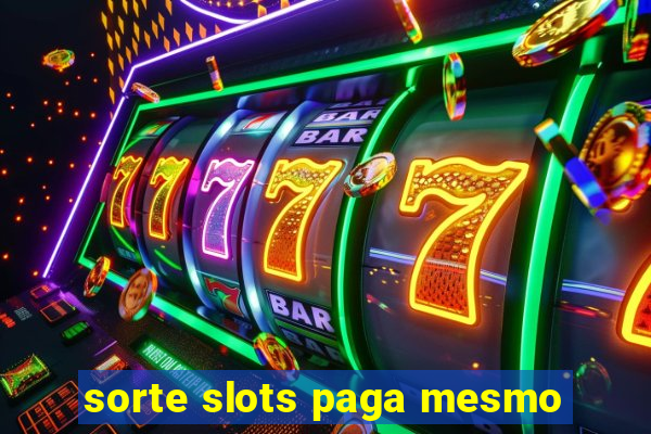 sorte slots paga mesmo