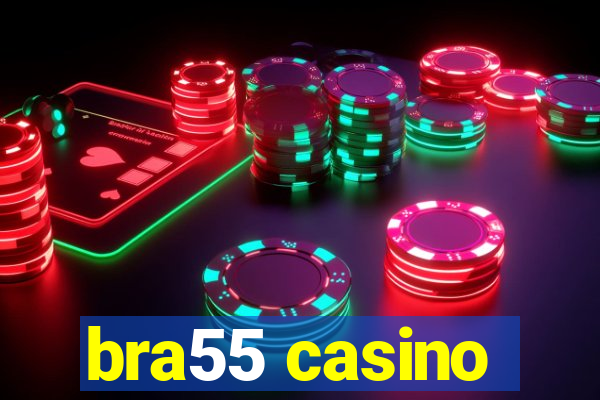 bra55 casino