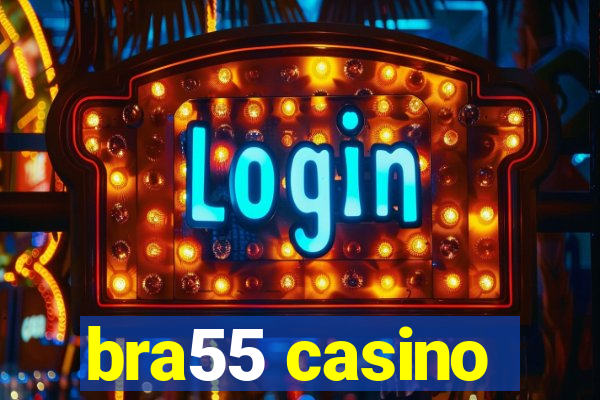 bra55 casino