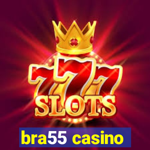 bra55 casino