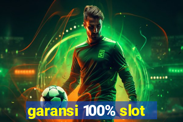 garansi 100% slot