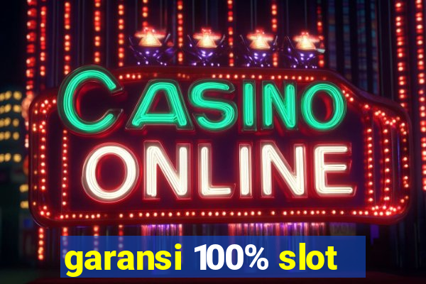 garansi 100% slot