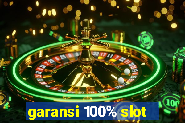 garansi 100% slot