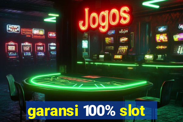 garansi 100% slot