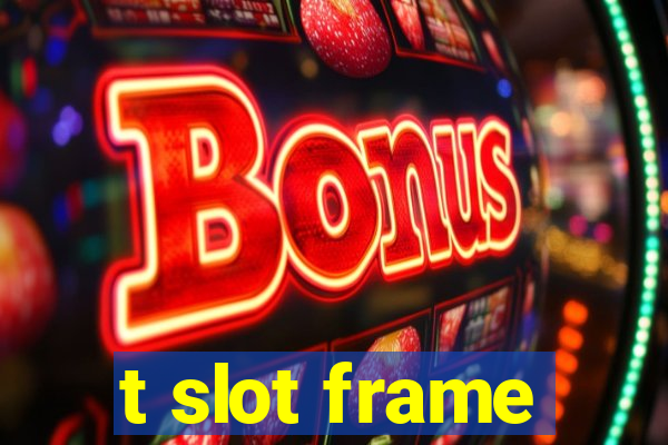 t slot frame