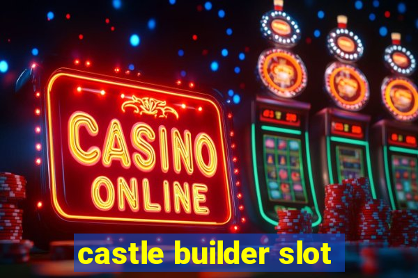 castle builder slot