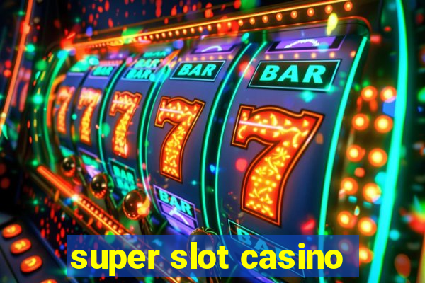 super slot casino