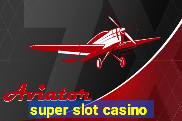 super slot casino