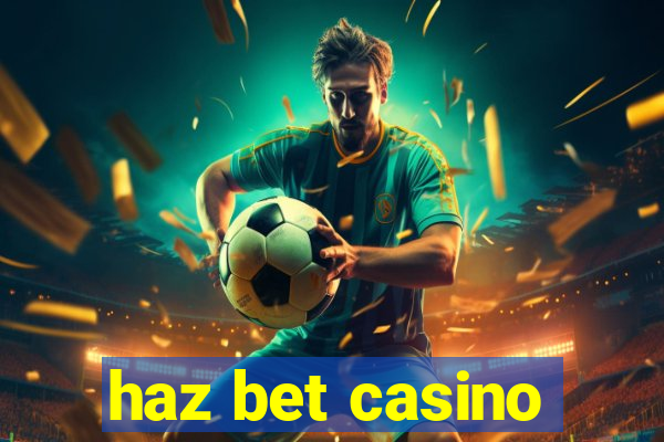 haz bet casino