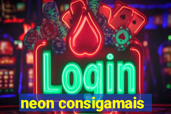 neon consigamais