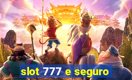 slot 777 e seguro