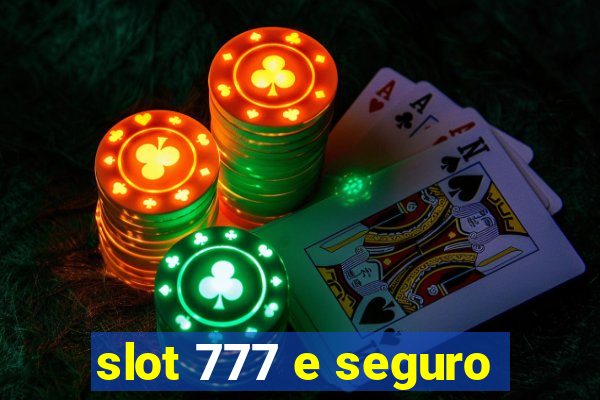 slot 777 e seguro