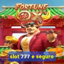 slot 777 e seguro