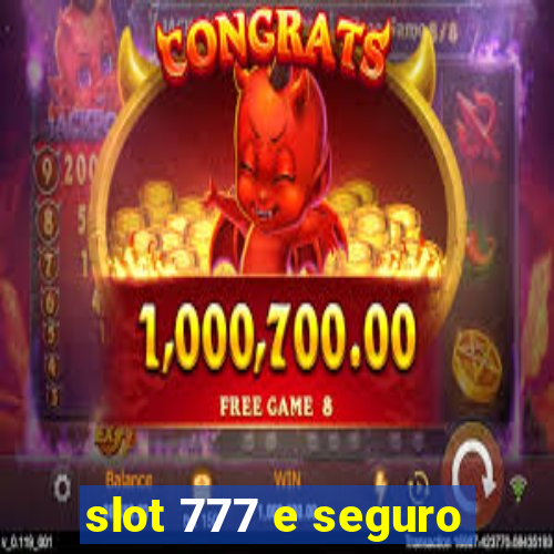 slot 777 e seguro