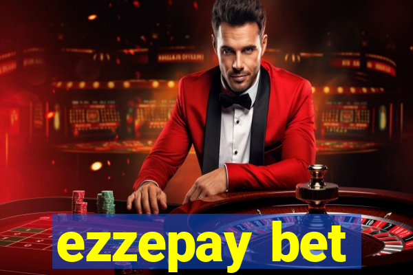 ezzepay bet