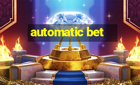 automatic bet