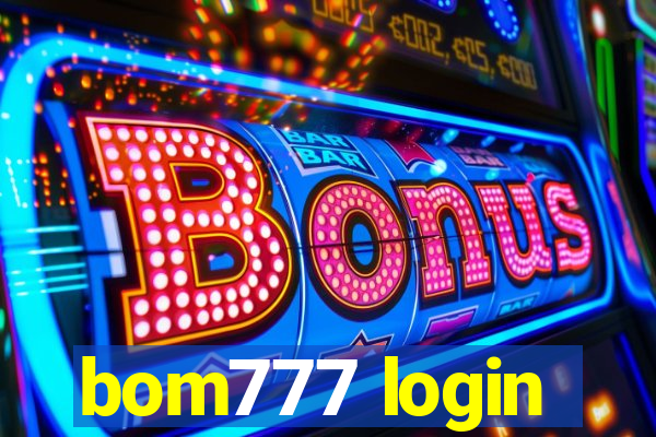 bom777 login