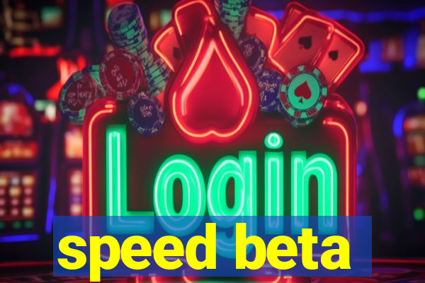 speed beta