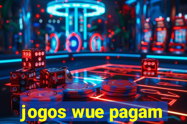 jogos wue pagam