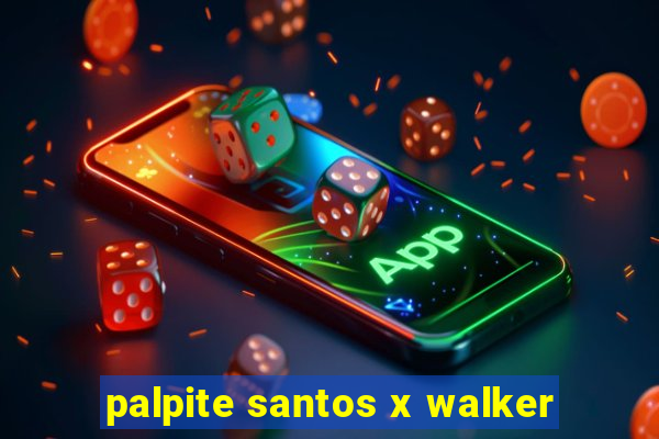 palpite santos x walker