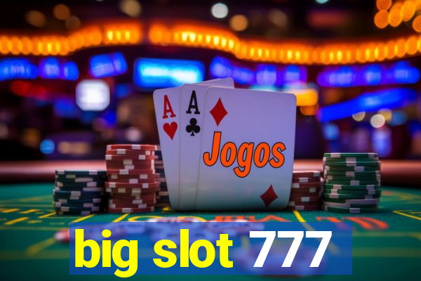 big slot 777