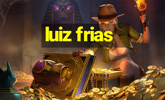 luiz frias