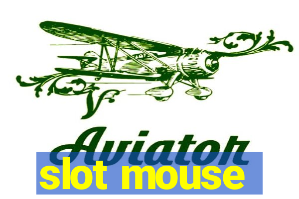 slot mouse