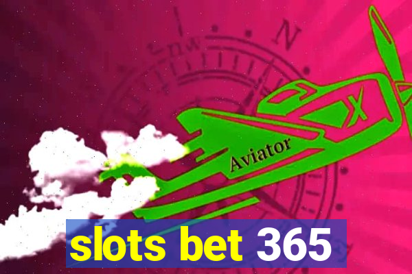 slots bet 365