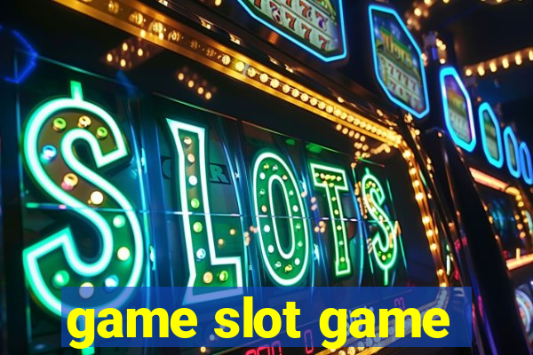 game slot game