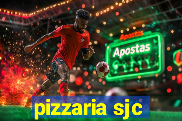 pizzaria sjc