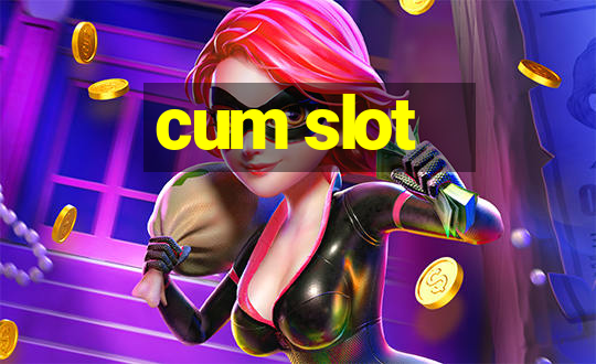 cum slot