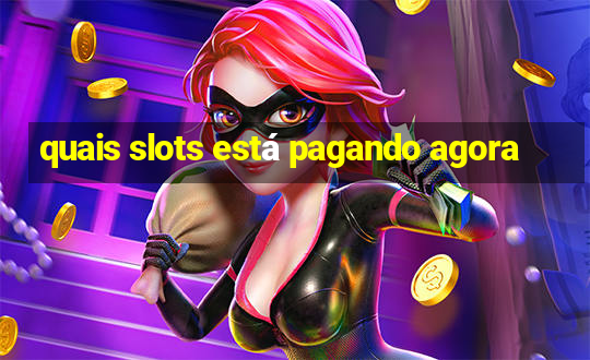 quais slots está pagando agora