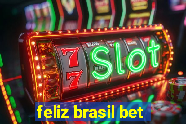 feliz brasil bet