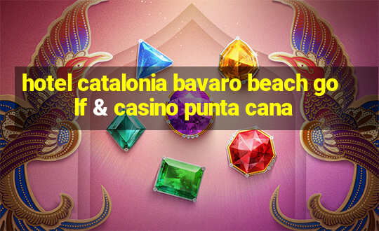 hotel catalonia bavaro beach golf & casino punta cana