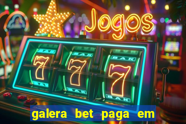 galera bet paga em quanto tempo