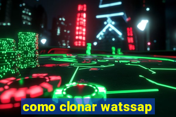 como clonar watssap