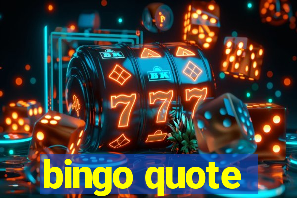 bingo quote