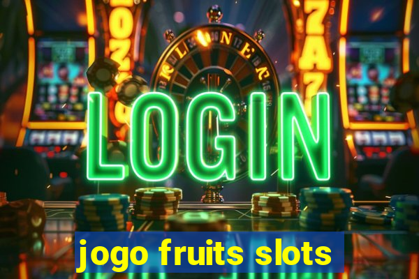 jogo fruits slots