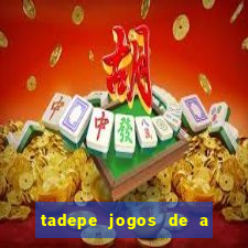 tadepe jogos de a  o