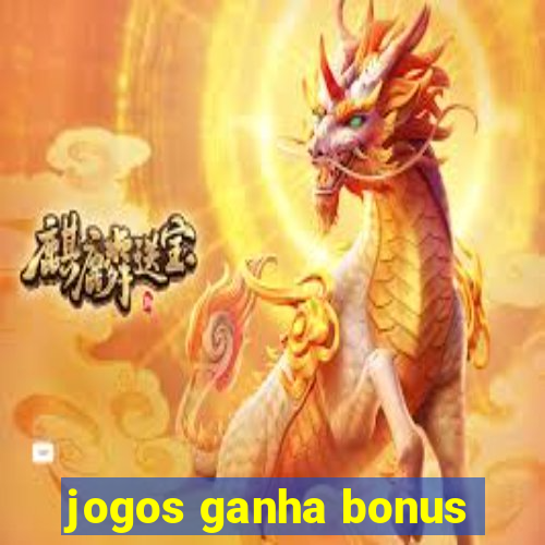 jogos ganha bonus