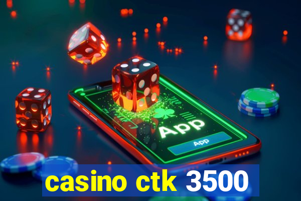 casino ctk 3500