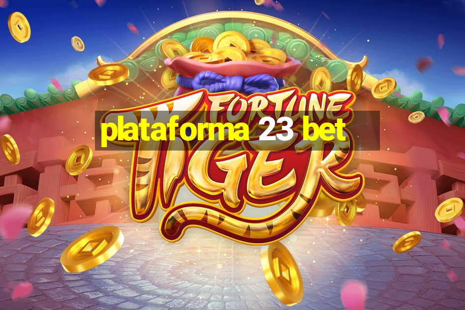 plataforma 23 bet