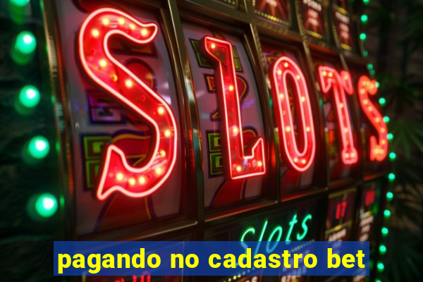 pagando no cadastro bet