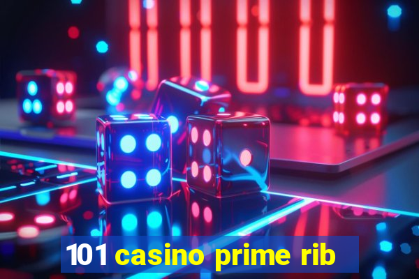 101 casino prime rib