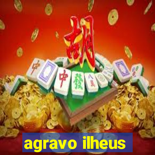 agravo ilheus